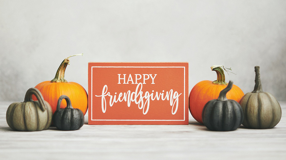 Friendsgiving: Foster positivity and gratitude at your celebrations 